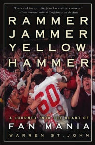 Title: Rammer Jammer Yellow Hammer: A Journey into the Heart of Fan Mania, Author: Warren St. John