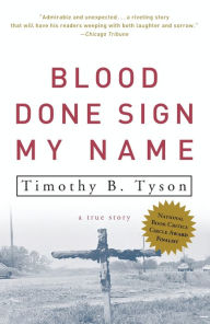 Title: Blood Done Sign My Name: A True Story, Author: Timothy B. Tyson