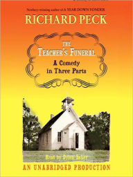 Title: The Teacher's Funeral: A Comedy in Three Parts, Author: Richard Peck