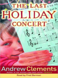 Title: The Last Holiday Concert, Author: Andrew Clements