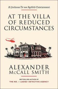 Title: At the Villa of Reduced Circumstances (Professor Dr. von Igelfeld Series), Author: Alexander McCall Smith