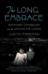 Title: Long Embrace: Raymond Chandler and the Woman He Loved, Author: Judith Freeman