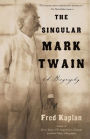 The Singular Mark Twain: A Biography