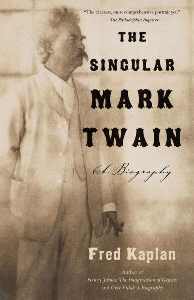 The Singular Mark Twain: A Biography