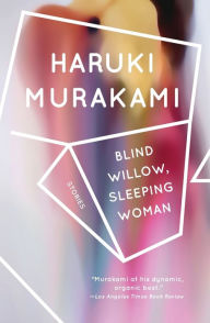 Title: Blind Willow, Sleeping Woman: 24 Stories, Author: Haruki Murakami