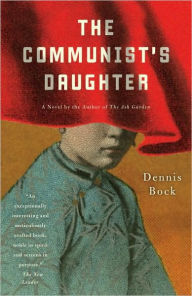 Title: The Communist's Daughter, Author: Dennis Bock