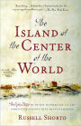 Island at the Center of the World: The Epic Story of Dutch Manhattan, and the Forgotten Colony That Shaped America