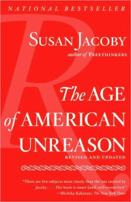 Title: The Age of American Unreason, Author: Susan Jacoby