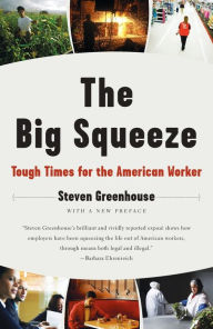 Title: The Big Squeeze: Tough Times for the American Worker, Author: Steven Greenhouse