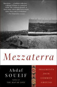 Title: Mezzaterra: Fragments from the Common Ground, Author: Ahdaf Soueif