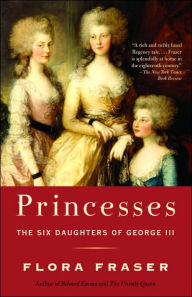 Title: Princesses: The Six Daughters of George III, Author: Flora Fraser