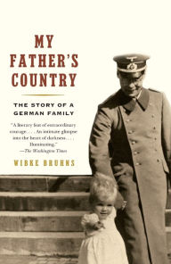 Title: My Father's Country: The Story of a German Family, Author: Wibke Bruhns