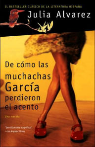Title: De como las muchachas Garcia perdieron el acento (How the Garcia Girls Lost Their Accents), Author: Julia Alvarez