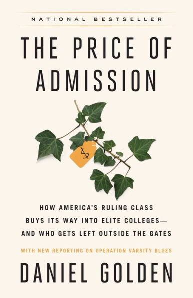 the Price of Admission: How America's Ruling Class Buys Its Way into Elite Colleges--and Who Gets Left Outside Gates