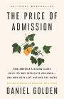 The Price of Admission: How America's Ruling Class Buys Its Way into Elite Colleges--and Who Gets Left Outside the Gates