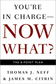 Title: You're in Charge - Now What?: The 8-Point Plan, Author: Thomas J. Neff