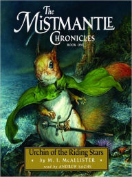 Title: Urchin of the Riding Stars (The Mistmantle Chronicles Series #1), Author: M. I. McAllister