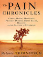 The Pain Chronicles: Cures, Myths, Mysteries, Prayers, Diaries, Brain Scans, Healing, and the Science of Suffering