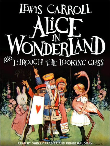 Alice in Wonderland and Through the Looking Glass