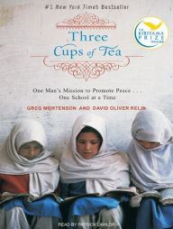 Title: Three Cups of Tea: One Man's Mission to Fight Terrorism and Build Nations...One School at a Time, Author: Greg Mortenson