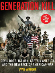 Title: Generation Kill: Devil Dogs, Iceman, Captain America, and the New Face of American War, Author: Evan Wright