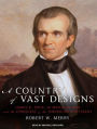 A Country of Vast Designs: James K. Polk, the Mexican War and the Conquest of the American Continent