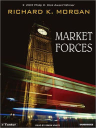 Title: Market Forces, Author: Richard K. Morgan