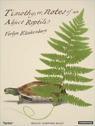 Title: Timothy; or, Notes of an Abject Reptile, Author: Verlyn Klinkenborg