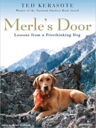 Title: Merle's Door: Lessons from a Freethinking Dog, Author: Ted Kerasote