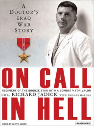 Title: On Call In Hell: A Doctor's Iraq War Story, Author: Richard Jadick