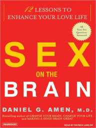 Title: Sex on the Brain: 12 Lessons to Enhance Your Love Life, Author: Daniel G. Amen