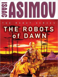 Title: The Robots of Dawn: R. Daneel Olivaw Series, Book 3, Author: Isaac Asimov