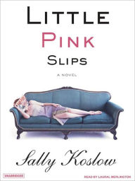 Title: Little Pink Slips: A Novel, Author: Sally Koslow