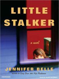 Title: Little Stalker: A Novel, Author: Jennifer Belle