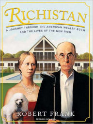 Title: Richistan: A Journey Through the American Wealth Boom and the Lives of the New Rich, Author: Robert Frank