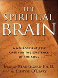 Title: The Spiritual Brain: A Neuroscientist's Case for the Existence of the Soul, Author: Ph.D.