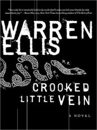 Title: Crooked Little Vein: A Novel, Author: Warren Ellis