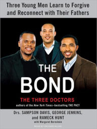 Title: The Bond: Three Young Men Learn to Forgive and Reconnect with Their Fathers, Author: Sampson Davis