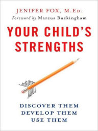 Title: Your Child's Strengths: Discover Them, Develop Them, Use Them, Author: Jenifer Fox