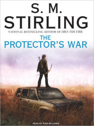 Title: The Protector's War (Emberverse Series #2), Author: S. M. Stirling