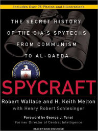 Title: Spycraft: The Secret History of the CIA's Spytechs from Communism to Al-Qaeda, Author: Robert Wallace