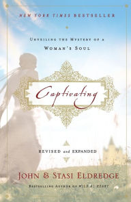 Free download audio books in english Captivating: Unveiling the Mystery of a Woman's Soul by John Eldredge, Stasi Eldredge 9781400225293