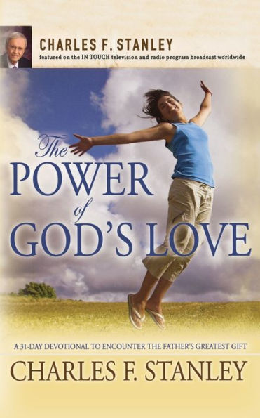 the Power of God's Love: A 31 Day Devotional to Encounter Father's Greatest Gift