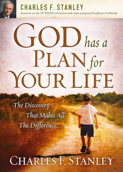 God Has a Plan for Your Life: the Discovery that Makes All Difference