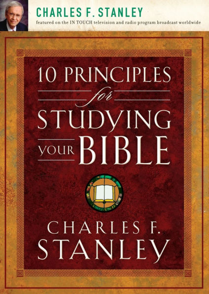 10 Principles for Studying Your Bible: Practical Insights into God's Word