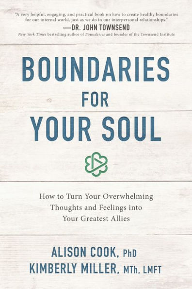 Boundaries for Your Soul: How to Turn Your Overwhelming Thoughts and Feelings into Your Greatest Allies