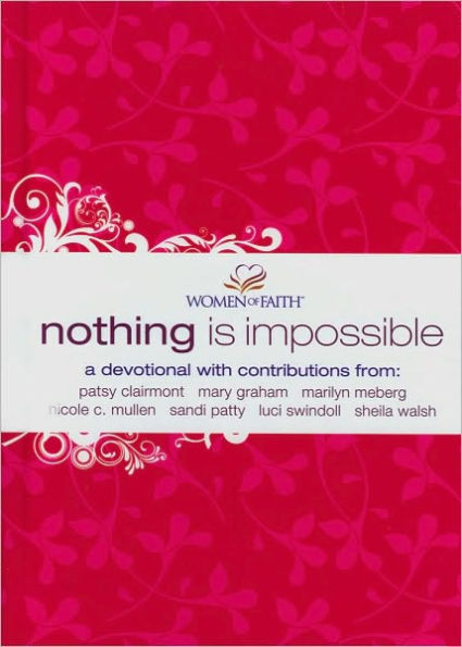 Nothing Is Impossible: A Women of Faith Devotional