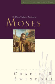 Title: Great Lives: Moses: A Man of Selfless Dedication, Author: Charles R. Swindoll