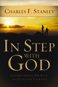 Title: In Step With God: Understanding His Ways and Plans for Your Life, Author: Charles F. Stanley