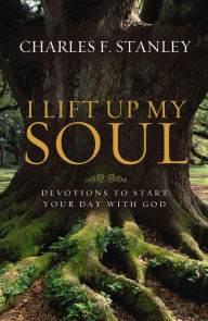 Title: I Lift Up My Soul: Devotions to Start Your Day with God, Author: Charles F. Stanley